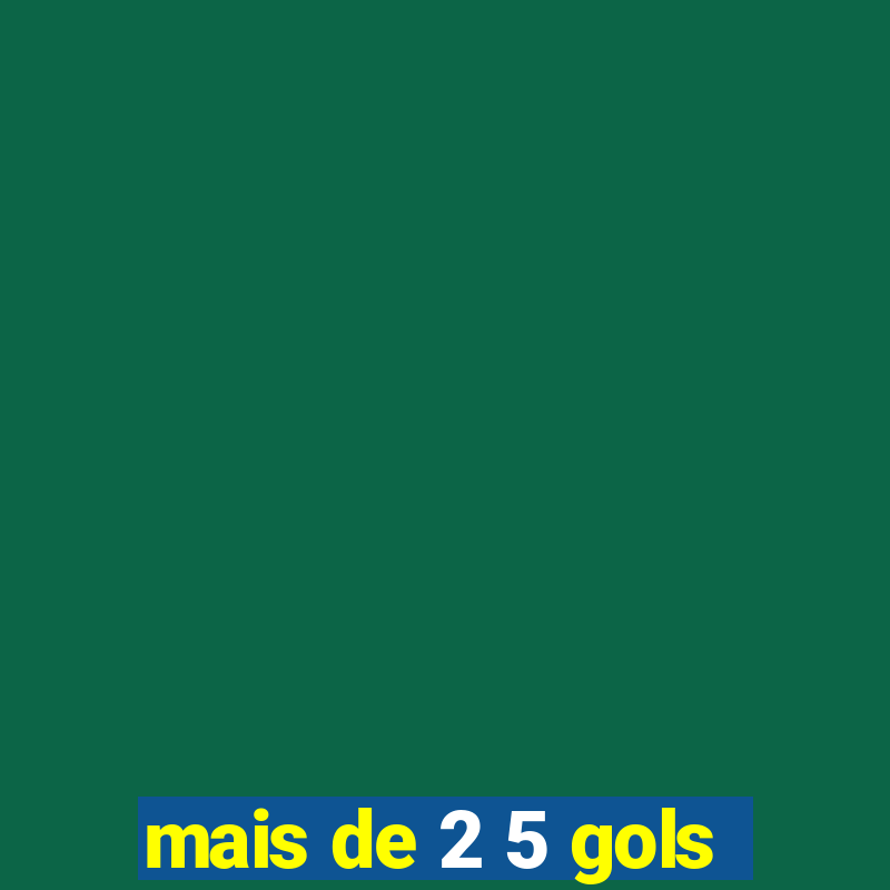 mais de 2 5 gols