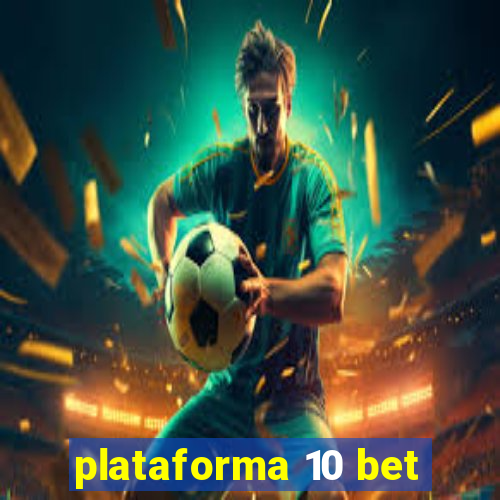 plataforma 10 bet