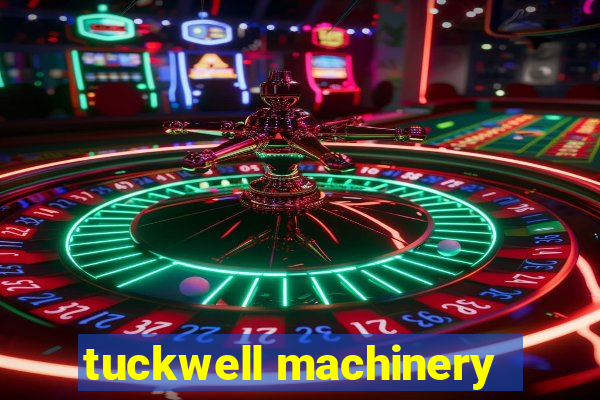 tuckwell machinery