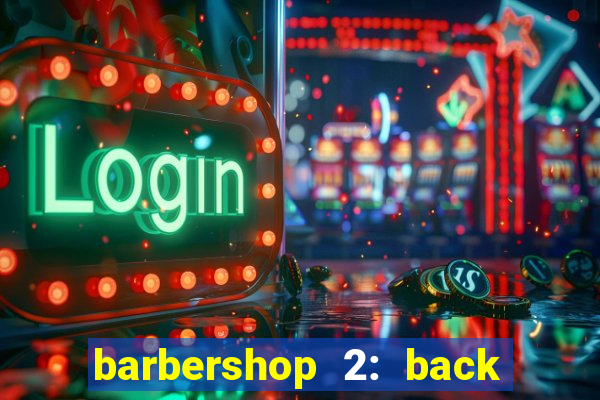 barbershop 2: back in business