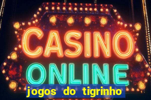 jogos do tigrinho para ganhar dinheiro