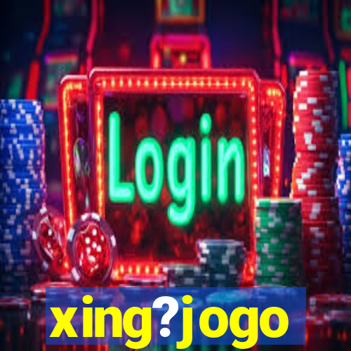 xing?jogo