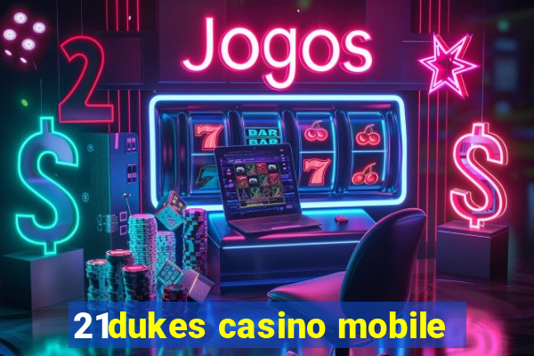 21dukes casino mobile