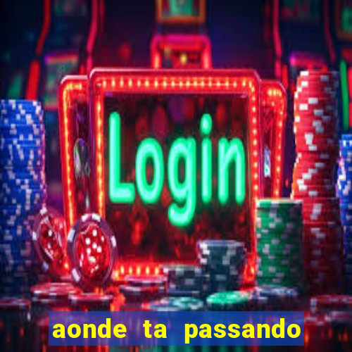 aonde ta passando o jogo do brasil