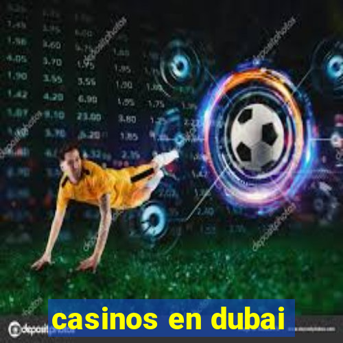 casinos en dubai