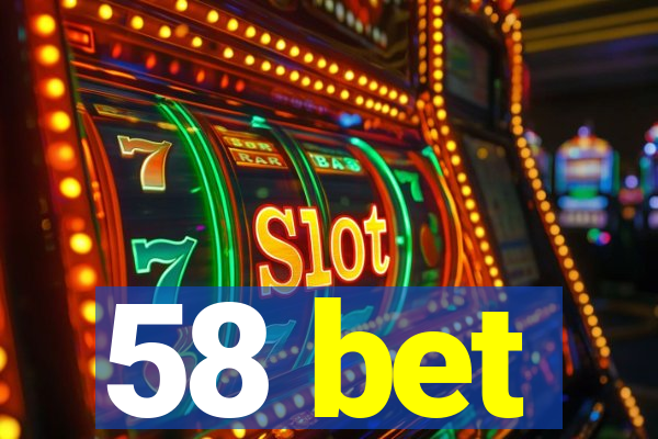 58 bet