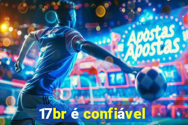 17br é confiável