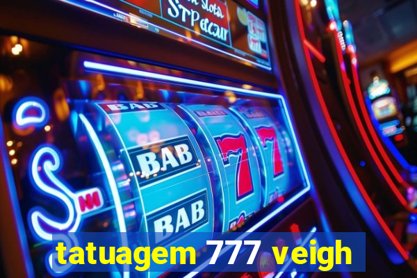 tatuagem 777 veigh