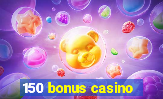 150 bonus casino