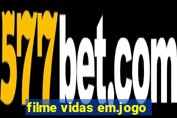 filme vidas em.jogo