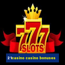 21casino casino bonuses