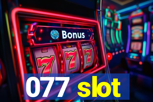 077 slot