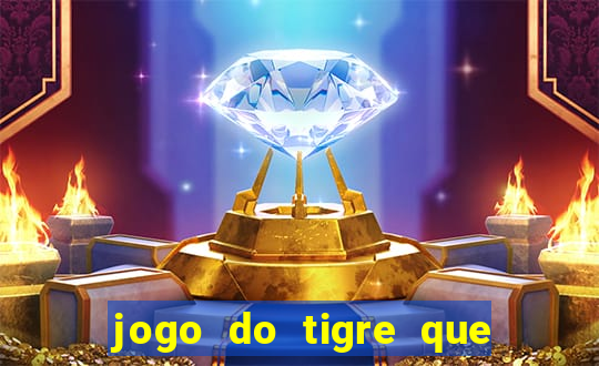 jogo do tigre que nao precisa depositar dinheiro