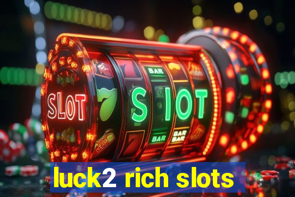 luck2 rich slots