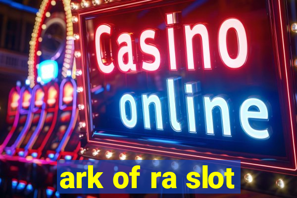 ark of ra slot