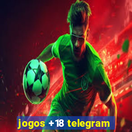 jogos +18 telegram