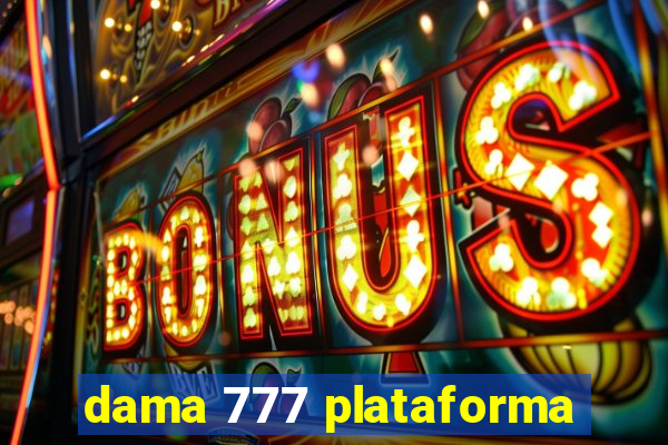 dama 777 plataforma