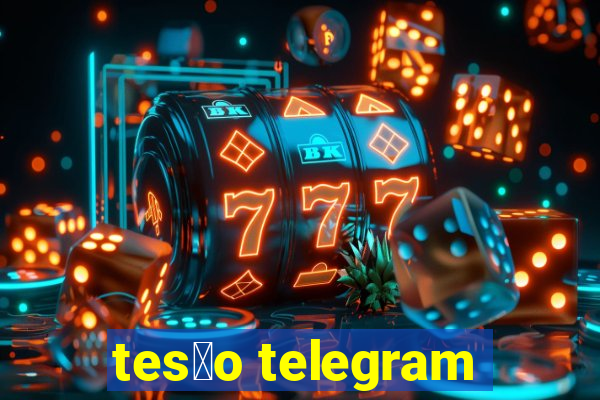 tes茫o telegram