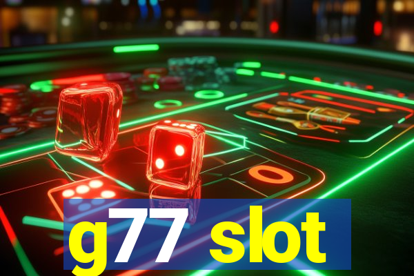 g77 slot