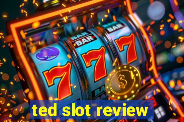 ted slot review