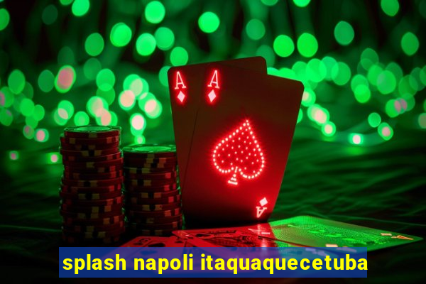 splash napoli itaquaquecetuba