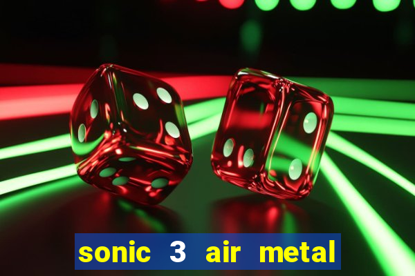 sonic 3 air metal sonic extra slot