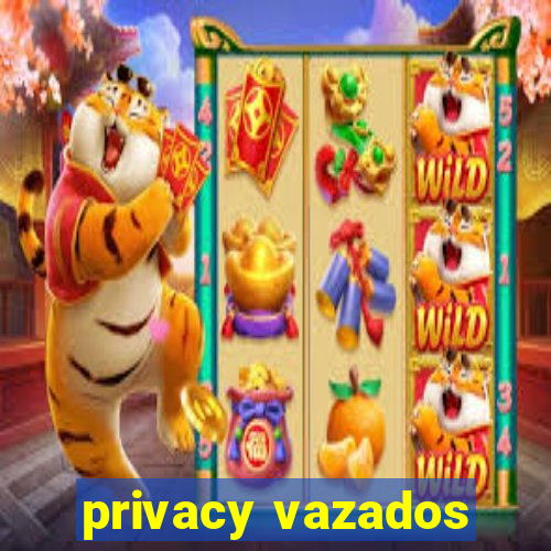 privacy vazados