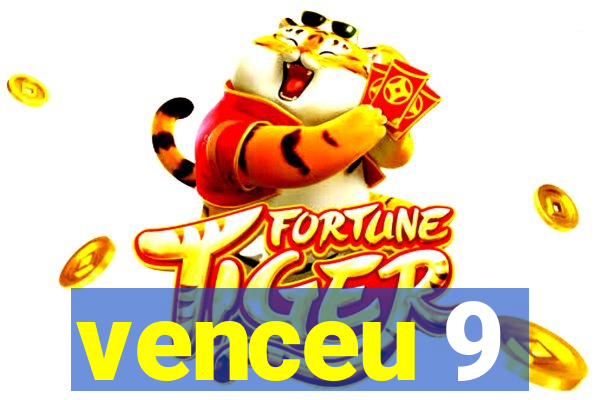 venceu 9