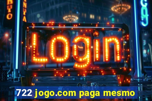 722 jogo.com paga mesmo