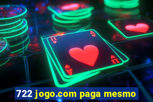 722 jogo.com paga mesmo