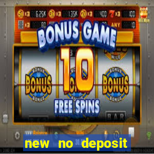 new no deposit bonus casino