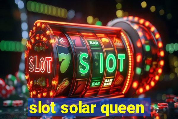 slot solar queen