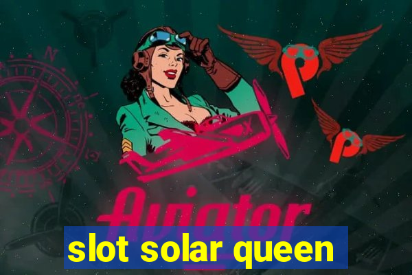 slot solar queen