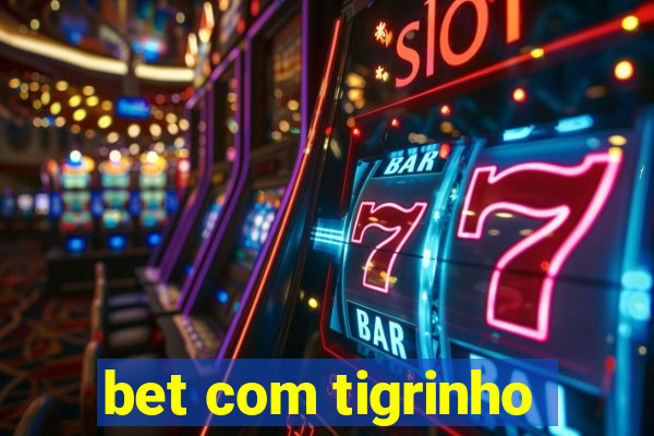 bet com tigrinho