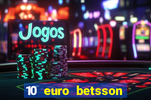 10 euro betsson casino bonus