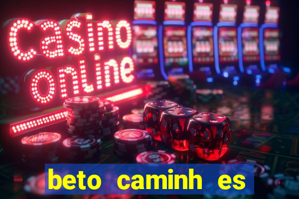 beto caminh es lajeado rs