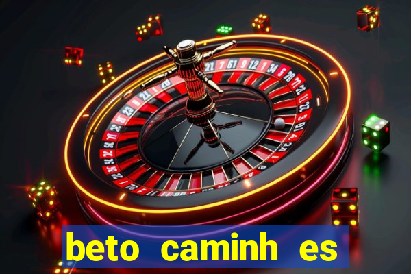 beto caminh es lajeado rs