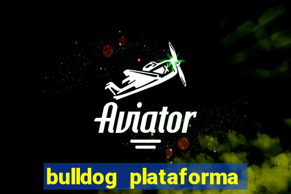 bulldog plataforma de jogos