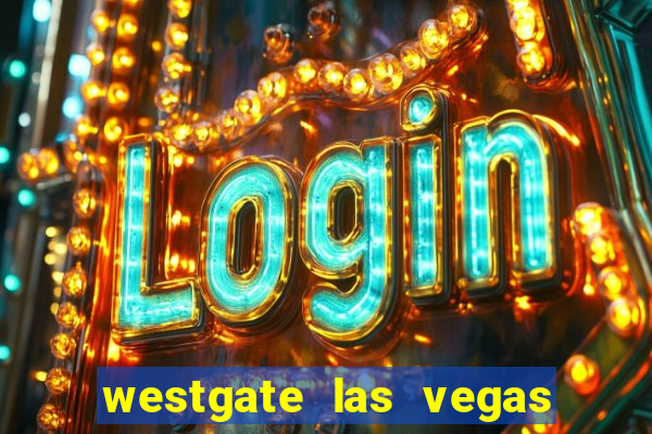 westgate las vegas casino and resort