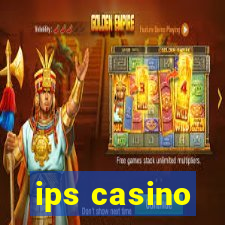 ips casino