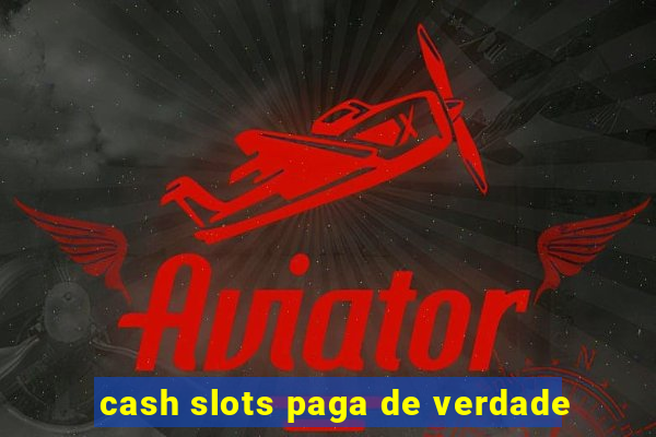 cash slots paga de verdade