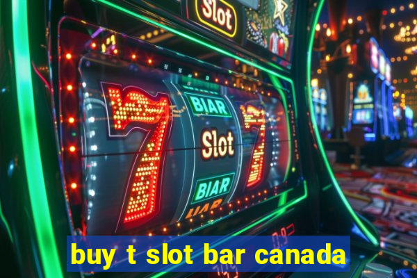 buy t slot bar canada