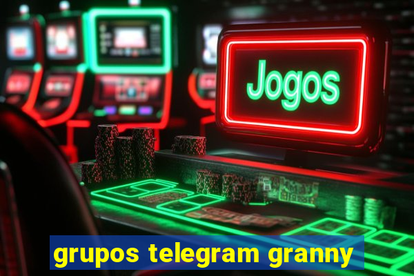 grupos telegram granny