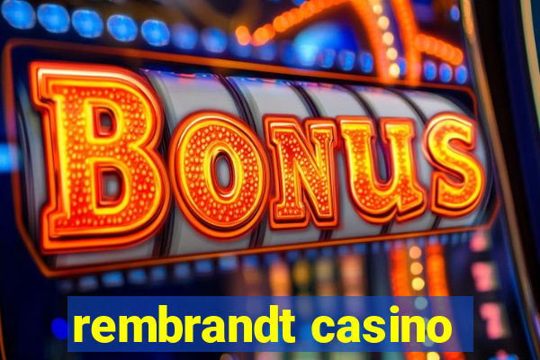 rembrandt casino