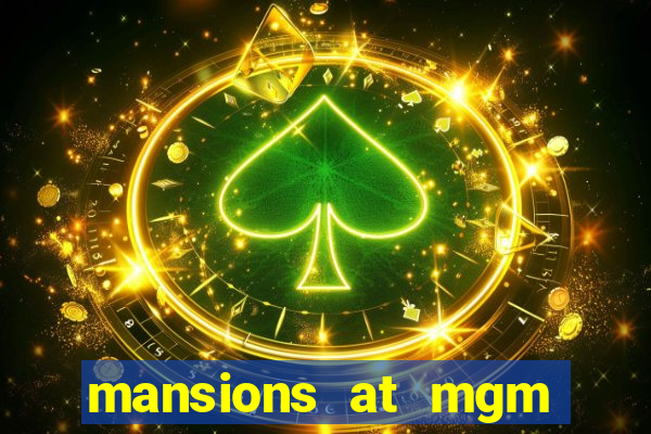 mansions at mgm hotel and casino