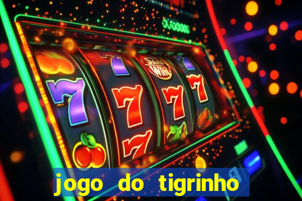 jogo do tigrinho esporte da sorte