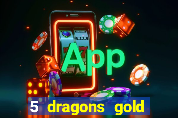 5 dragons gold slot online free