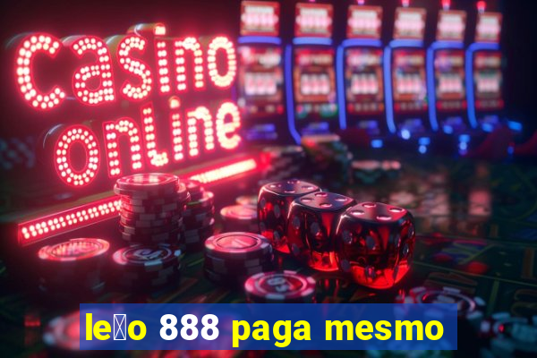 le茫o 888 paga mesmo