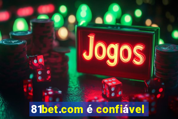 81bet.com é confiável