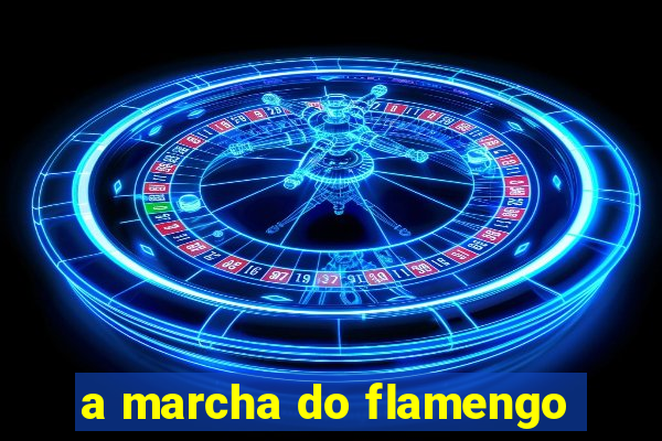 a marcha do flamengo